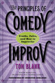 The Principles of Comedy Improv by Tom Blank