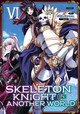 Skeleton Knight in Another World (Manga) Vol. 6 by Ennki Hakari