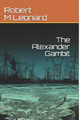 The Alexander Gambit Robert M Leonard 9781070209128