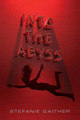 Into the Abyss Stefanie Gaither 9781481449953