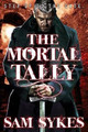 The Mortal Tally Sam Sykes 9780316374897