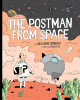 The Postman From Space Guillaume Perreault 9780823445196