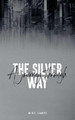 A Journey Through The Silver Way by Mike Lampe