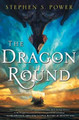 The Dragon Round Stephen S. Power 9781501152757