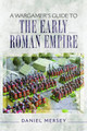 Wargamer's Guide to the Early Roman Empire by Daniel Mersey