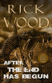 After the End Has Begun by Rick Wood
