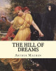 The hill of dreams. By by Arthur Machen