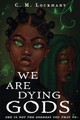 We Are Dying Gods C M Lockhart 9781952978098