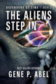 The Aliens Step In by Gene P Abel
