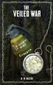 The Veiled War by M W McLeod