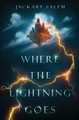 Where the Lightning Goes Jackary Salem 9781958362020