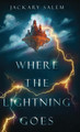 Where the Lightning Goes Jackary Salem 9781958362044