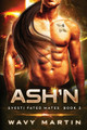 Ash'n: Svesti Fated Mates Book 3 Wavy Martin 9781959469049