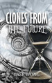 Clones from the Future Case Wong 9781960684639
