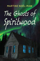 The Ghosts of Spiritwood by Martine No l-Maw