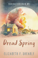 Dread Spring by Elizabeth F Shearly