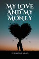 My Love and My Money by Caroline Mears