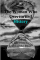 The Woman Who Overturned History by Mary Lou Wilkin