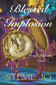 Blessed Implosion by Stevie Jo