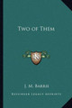 Two of Them James Matthew Barrie 9781162647050