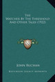 The Watcher By The Threshold And Other Tales (1922) John Buchan 9781164022435