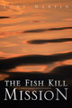 The Fish Kill Mission by Tony Martin (Wellesley College)