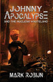 Johnny Apocalypse and the Nuclear Wasteland by Mark Robijn