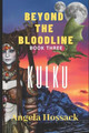 Beyond the Bloodline: Kulku Book Three Angela Hossack 9781653113378