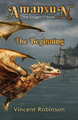 Amansun the Dragon Prince: Book 1 The Beginning Vincent Robinson 9781662929786