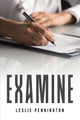 Examine by Leslie Pennington