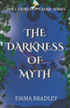 The Darkness Of Myth by Emma Bradley