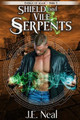 Shield and Vile Serpents by J E Neal