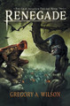 Renegade by Gregory A Wilson