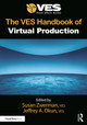 The VES Handbook of Virtual Production Susan Zwerman 9781032432649