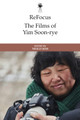 Refocus: the Films of Yim Soon-Rye Molly Kim 9781399513067