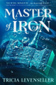 Master of Iron Tricia Levenseller 9781250756824