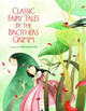 Classic Fairy Tales by the Brothers Grimm by Francesca Rossi