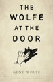 The Wolfe at the Door Gene Wolfe 9781250846204