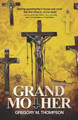 Grandmother by Gregory M Thompson