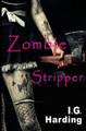 Zombie Stripper by I G Harding