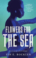 Flowers for the Sea by Zin E. Rocklyn
