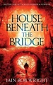 House Beneath the Bridge Iain Rob Wright 9781976838569