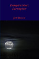 Vampire War: Corruptor Jeff Brown 9781387881208