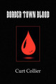 Border Town Blood Curt Collier 9781441502230