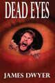 Dead Eyes by James C Dwyer