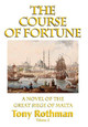 The Course of Fortune, A Novel of the Great Siege of Malta Tony Rothman 9781596874282