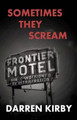 Sometimes They Scream by Darren Kirby