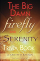 The Big Damn Firefly & Serenity Trivia Book by Kristin M Barton