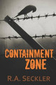 Containment Zone by R a Seckler