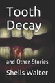 Tooth Decay by Shells Walter